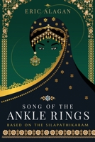 Song of the Ankle Rings: Based on the Silapathikaram 9811405832 Book Cover
