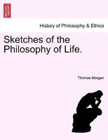 Sketches of the Philosophy of Life (Classic Reprint) 1241475237 Book Cover