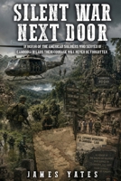 Silent War Next Door: In Honor of the American Soldiers Who Served in Cambodia in Laos Their Courage Will Never Be Forgotten. B0HB2D2Y46 Book Cover