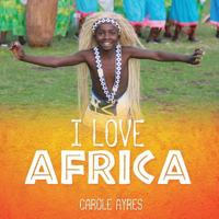 I LOVE AFRICA 1545622876 Book Cover