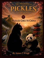 The Adventures of Pickles the Cat: Pickles goes to China B0HB9NFB3H Book Cover