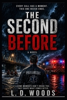 THE SECOND BEFORE: A First Responder Novel of Trauma, Choice, and What Comes After (The Awakening) B0GYVHCQLV Book Cover