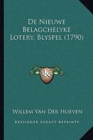 De Nieuwe Belagchelyke Lotery, Blyspel (1790) 1166016730 Book Cover