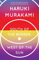 South of the Border, West of the Sun [Kokkyō no Minami, Taiyō no Nishi] 0679767398 Book Cover