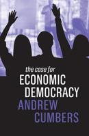 The Case for Economic Democracy 1509533850 Book Cover