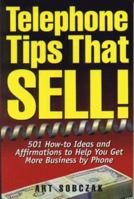 Telephone Tips That Sell: 501 How-To Ideas and Affirmations to Help You Get More Business by Phone 1881081052 Book Cover