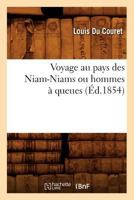 Voyage Au Pays Des Niam-Niams Ou Hommes a Queues (A0/00d.1854) 2012777198 Book Cover