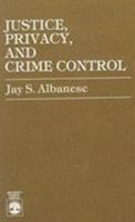 Justice, Privacy, and Crime Control 0819141739 Book Cover
