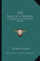 The Fall of a Nation: A Sequel to the Birth of a Nation 1986083284 Book Cover