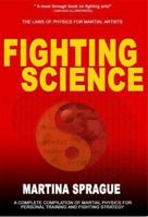 Fighting Science: The Laws of Physics for Martial Artists 1880336723 Book Cover