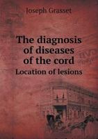 The Diagnosis of Diseases of the Cord 1014962218 Book Cover
