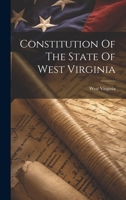 Constitution Of The State Of West Virginia 1021836184 Book Cover