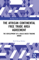 The African Continental Free Trade Area Agreement: The Development of a Rules-Based Trading Order 1032685336 Book Cover