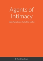 Agents of Intimacy: Indian Aphrodisiacs, Psychedelics and Sex 1471652521 Book Cover
