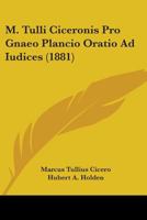 M. Tulli Ciceronis Pro Gnaeo Placio Oratio Ad Iudices 1165487349 Book Cover