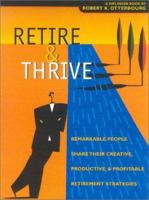 Retire & Thrive: Remarkable People, Age 50-Plus, Share Their Creative, Productive & Profitable Retirement Strategies 0812926463 Book Cover
