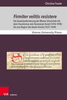 Firmiter Velitis Resistere: Die Auseinandersetzung Der Wiener Universitat Mit Dem Hussitismus Vom Konstanzer Konzil (1414-1418) Bis Zum Beginn Des Basler Konzils (1431-1449) 3847109766 Book Cover