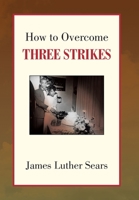 How to Overcome Three Strikes 1436362792 Book Cover