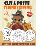 Cut and Paste Thanksgiving Workbook for Kids Ages 2-5: A Fun Scissor Skills Activity Book for Kids with Coloring and Cutting A Perfect Thanksgiving ... Skills Cut & Collage Preschool Workbooks) B08MSSDDSQ Book Cover