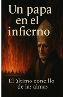 UN PAPA EN EL INFIERNO: El último concilio de las almas (MEJORES NOVELAS THRILLER) (Spanish Edition) B0FKMQJMSN Book Cover