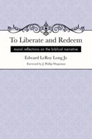 To Liberate and Redeem: Moral Reflections on the Biblical Narrative 1608991733 Book Cover