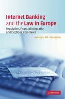 Internet Banking and the Law in Europe: Regulation, Financial Integration and Electronic Commerce 0521153239 Book Cover
