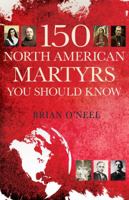 150 North American Martyrs You Should Know 161636551X Book Cover
