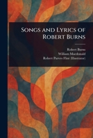 Songs and Lyrics of Robert Burns 1025238478 Book Cover