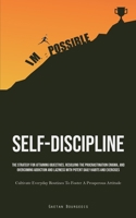 Self-Discipline: The Strategy For Attaining Objectives, Resolving The Procrastination Enigma, And Overcoming Addiction And Laziness With Potent Daily ... Routines To Foster A Prosperous Attitude) 1835732542 Book Cover