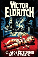 Relatos de Terror: Vol 3: El muñeco (Spanish Edition) B0GD7Q9LYK Book Cover