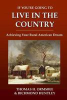 If You're Going to Live in the Country: Achieving Your Rural American Dream 1435743342 Book Cover