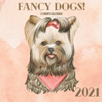 2021 Fancy Dogs: 12 Month Wall Calendar Full Year with Holidays Pretty Watercolor Puppies B08QRVNYQF Book Cover