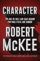 Character: The Art of Role and Cast Design for Page, Stage, and Screen 1455591955 Book Cover