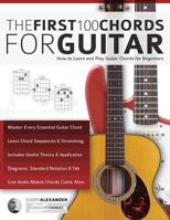 Guitar: The First 100 Chords for Guitar: How to Learn and Play Guitar Chords: The Complete Beginner Guitar Method 1911267981 Book Cover