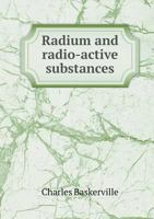 Radium and Radio-active Substances, Their Application Especially to Medicine 1013296788 Book Cover