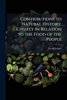 Contributions to Natural History, Chiefly in Relation to the Food of the People 1177628139 Book Cover