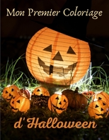 Mon Premier Coloriage d'Halloween: Cahier de coloriage Halloween pour Enfants - Dessins Fascinants Halloween Livre Enfant - Livre de Coloriage Halloween Pour Enfants 3-8 Ans B08L4GMSV2 Book Cover