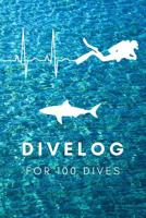 Divelog for 100 Dives: LOGBOOK FOR DIVERS, 6x9 1096219395 Book Cover