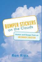Bumper Stickers on the Clouds: Humor and Essays from an Uncommon Christian 1490818502 Book Cover