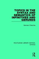 Topics in the Syntax and Semantics of Infinitives and Gerunds (Outstanding Dissertations in Linguistics) 1138208507 Book Cover
