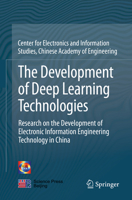 The Development of Deep Learning Technologies : Research on the Development of Electronic Information Engineering Technology in China 9811545839 Book Cover