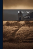 Il Dialogo: Composto In Volgare Dalla Medesima, Essendo Lei, Mentre Dettava A'suoi Scrittori, Rapita In Singolare Eccesso, Ed Astrazione Di Mente, ... A Penna Scritti... 1286384621 Book Cover