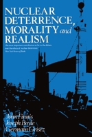 Nuclear Deterrence, Morality, and Realism 0198247915 Book Cover