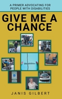 Give Me a Chance: A Primer Advocating for People with Disabilities 148089592X Book Cover