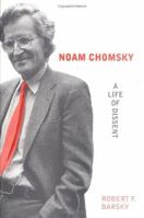 Noam Chomsky: A Life of Dissent 0262522551 Book Cover