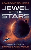 Jewel of The Stars. Season 1 Episode 4 Strange Alien World B0GYT6822N Book Cover