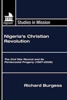 Nigeria's Christian Revolution 1606080202 Book Cover