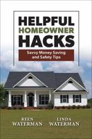 Helpful Homeowner Hacks: Savvy Money Saving and Safety Tipes 099861792X Book Cover