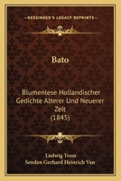 Bato: Blumenlese Hollandischer Gedichte Alterer Und Neuerer Zeit (1845) 1120265185 Book Cover