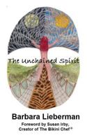 The Unchained Spirit: Or, the glass is half-full but I've forgotten where I put it 0692783105 Book Cover